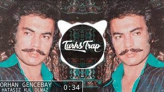 Orhan Gencebay  Hatasız Kul Olmaz Trap Remix tiktok caibeats arabesk remix [upl. by Argela]