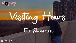 Ed Sheeran  Visiting Hours Lyrics [upl. by Johnathon]