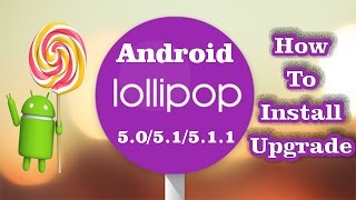 ✔ How to Install  Upgrade ANDROID LOLLIPOP 50  51  511 Safe Easy Simple EDITED [upl. by Itsirc141]