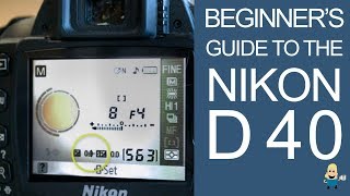 BEGINNERS GUIDE TO THE NIKON D40 DSLR [upl. by Delanty]