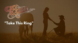 Corey Koehler  Take This Ring Lyric Video [upl. by Dinsmore]