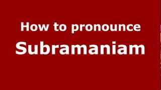 How to Pronounce Subramaniam  PronounceNamescom [upl. by Ennairod108]