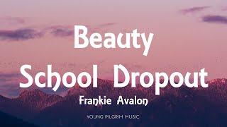 Frankie Alavon  Beauty School Dropout Lyrics [upl. by Nanam]